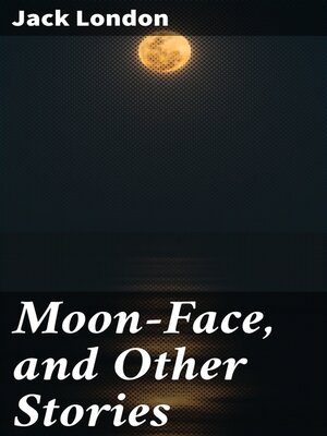 cover image of Moon-Face, and Other Stories